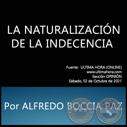 LA NATURALIZACIÓN DE LA INDECENCIA - Por ALFREDO BOCCIA PAZ - Sábado, 02 de Octubre de 2021